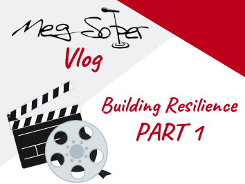 Meg’s Vlog: Building Resilience