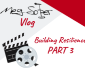 Meg’s Vlog: Building Resilience Part 3